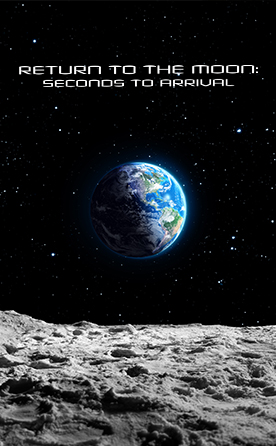 Return to the Moon: Seconds to Arrival