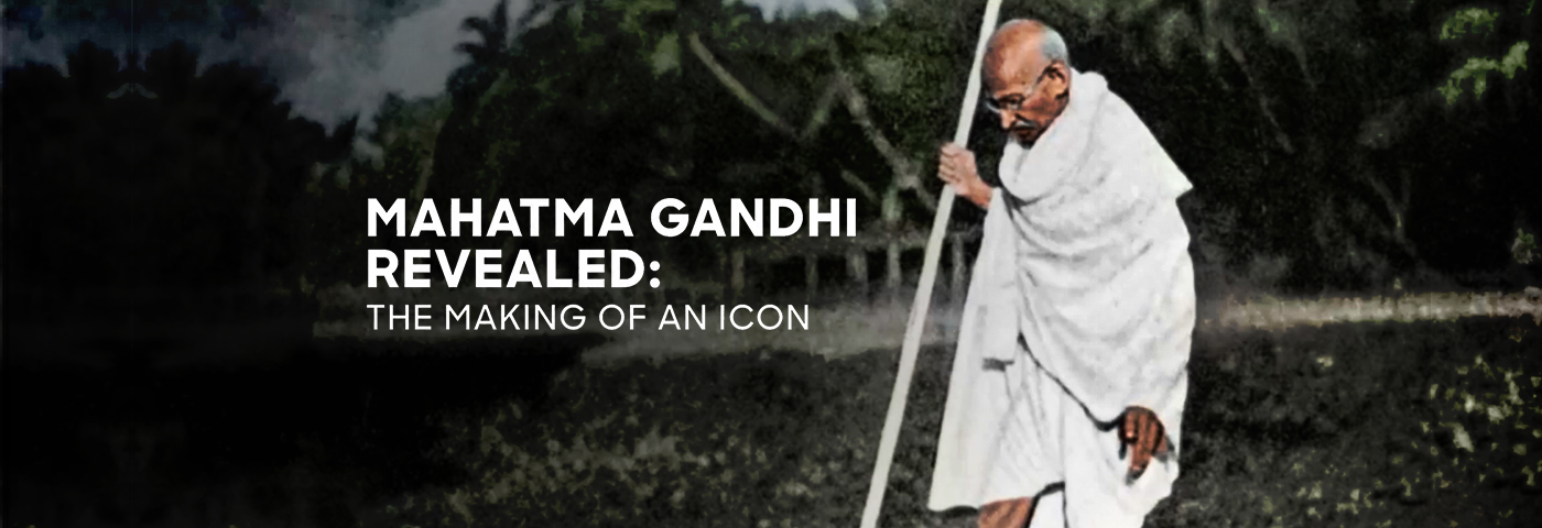 Mahatma Gandhi Revealed: The making of an icon