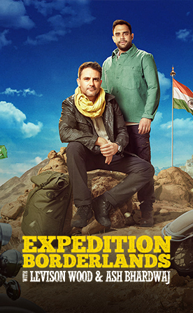 Expedition Borderlands with Levison Wood and Ash Bhardwaj