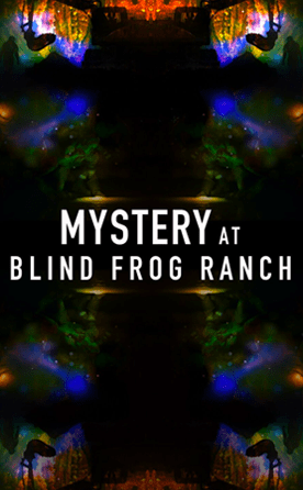 The Mystery of Blind Frog Ranch S1